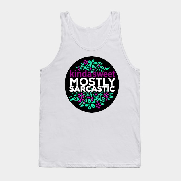 Kinda Sweet Mostly Sarcastic Flower design Tank Top by Daria Popkova